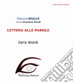 Lettera alle parole. Ediz. in braille libro