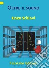 Oltre il sogno libro di Schiavi Enzo