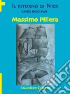 Il ritorno di Nick. Narro ergo sum libro di Pillera Massimo