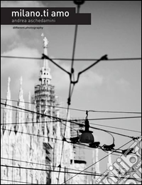 Milano.ti amo. Ediz. multilingue libro