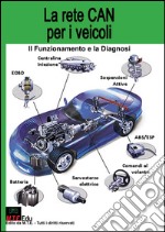 La rete CAN per i veicoli. Il funzionamento e la diagnosi libro