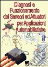 Diagnosi e funzionamento dei sensori ed attuatori per applicazioni automobilistiche libro di Riva Gianpaolo