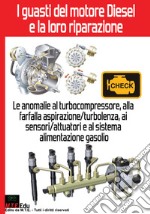 I guasti del motore Diesel e la loro riparazione. Le anomalie al turbocompressore, alla farfalla aspirazione-turbolenza, ai sensori-attuatori e al sistema alimentazione gasolio libro