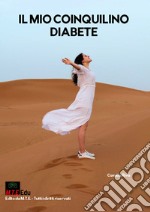 Il mio coinquilino diabete. Nuova ediz. libro