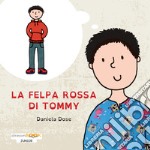 La felpa rossa di Tommy. Ediz. illustrata libro