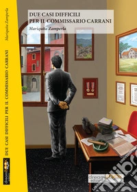 Due casi difficili per il commissario Carrani libro