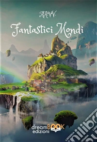 Fantastici mondi libro