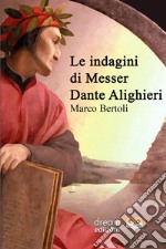 Le indagini di Messer Dante Alighieri libro