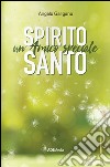 Spirito Santo. Un amico speciale libro
