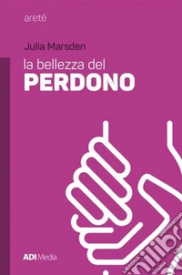 La bellezza del perdono