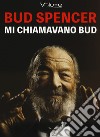 Mi chiamavano Bud. Audiolibro. CD Audio formato MP3  di Spencer Bud