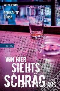 Von hier siehts schräg aus. Gemischte Prosa libro