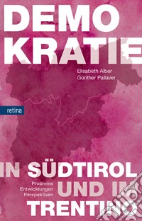 Demokratie in Südtirol und im Trentino. Probleme, entwicklungen, perspektiven libro