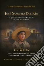 José Sánchez del Río. Il giovane martire che diede la vita per la fede