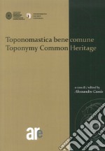 Toponomastica bene comune-Toponomy common heritage. Ediz. bilingue libro