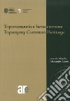 Toponomastica bene comune-Toponomy common heritage. Ediz. bilingue libro