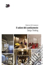 Il valore del cambiamento. Design thinking libro