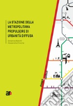 Giovanna Bianchi, Alessandra Criconia - La Stazione Della Metropolitana Propulsore Di Urbanit? Diffusa