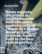 AR magazine. Vol. 121: Roma sognata. Gli archivi di architettura dal Nolli alle nuove poetiche radicali libro