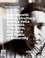 AR magazine. Vol. 125-126: Luigi Moretti. Forma, struttura, poetica della modernità libro