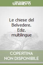 Le chiese del Belvedere. Ediz. multilingue libro