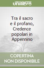 Tra il sacro e il profano, Credence popolari in Appennino