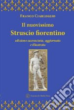 Il nuovissimo Struscio fiorentino. Ediz. ampliata libro