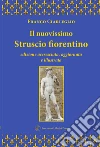 Il nuovissimo Struscio fiorentino. Ediz. ampliata libro di Ciarleglio Franco