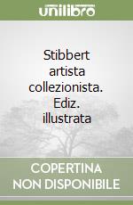 Stibbert artista collezionista. Ediz. illustrata libro