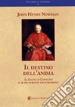 Il destino dell'anima il sogno di Geronzio e altri scritti escatologici libro