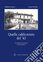 Quella calda estate del '42. Una singolare storia d'amore al tempo di guerra libro