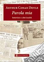 Parola mia. Interviste e altri inediti libro