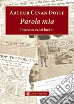 Parola mia. Interviste e altri inediti libro