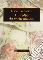 Un colpo da pochi milioni