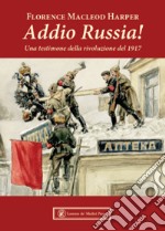 Addio Russia! Una testimone della rivoluzione del 1917 libro