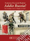 Addio Russia! Una testimone della rivoluzione del 1917 libro