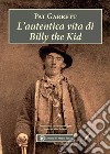 L'autentica vita di Billy the Kid libro