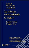 La riforma costituzionale ai raggi x. Le ragioni del no, le ragioni del sì libro