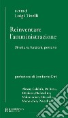 Reinventare l'amministrazione. Strutture, funzioni, persone libro di Tivelli L. (cur.)