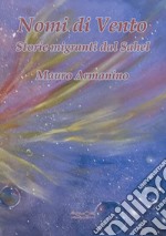 Nomi di vento. Storie migranti dal Sahel libro