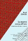 La nuova corsa all'oro. Società estrattiviste e rapina libro