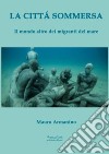 La città sommersa. Il mondo altro dei migranti del mare libro di Armanino Mauro