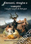 Demoni, streghe e vampiri. I luoghi magici di Bologna libro di Poltronieri Morena Fazioli Ernesto