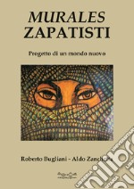 Murales zapatisti. Progetto per un mondo nuovo. Ediz. illustrata