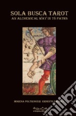 Sola Busca Tarot. An alchemical way in 78 paths libro