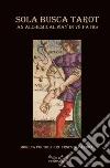 Sola Busca Tarot. An alchemical way in 78 paths libro