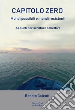 Capitolo zero. Mondi possibili e mondi resistenti libro