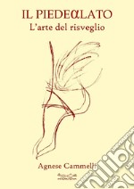 Il piede alato. L'arte del risveglio libro