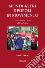 Mondi altri e popoli in movimento. Dall'America Latina al Kurdistan libro