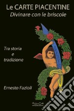 Le carte piacentine. Divinare con le briscole libro